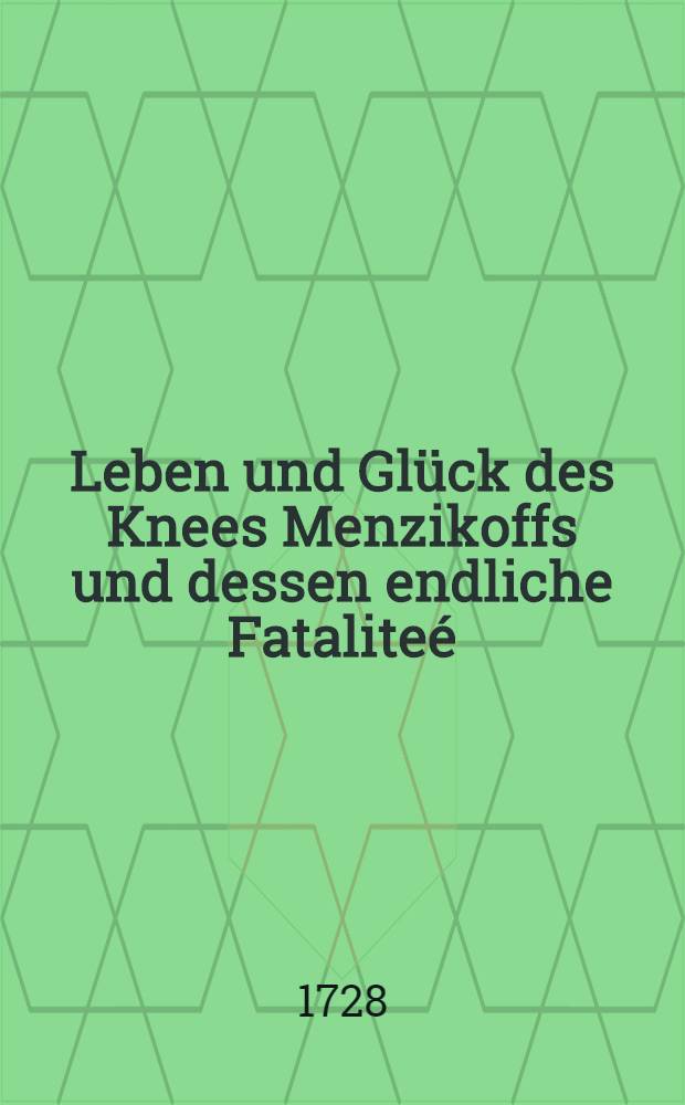 Leben und Gl&uuml;ck des Knees Menzikoffs und dessen endliche Fatalite&eacute;