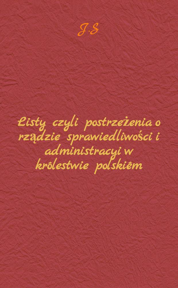 Listy czyli postrzeżenia o rządzie sprawiedliwości i administracyi w królestwie polskiém