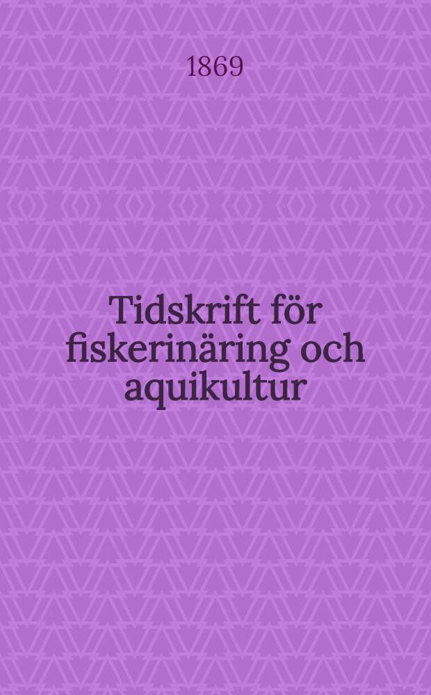 Tidskrift för fiskerinäring och aquikultur : Första årgångens förra häfte
