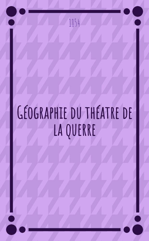 Géographie du théatre de la querre : Baltique, Danube, mer Noire