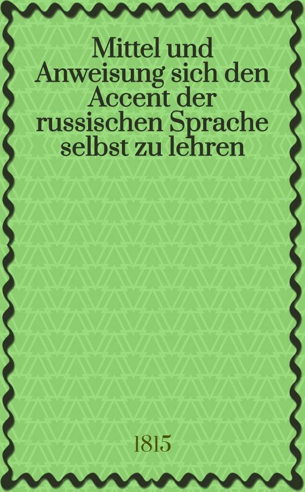 Mittel und Anweisung sich den Accent der russischen Sprache selbst zu lehren