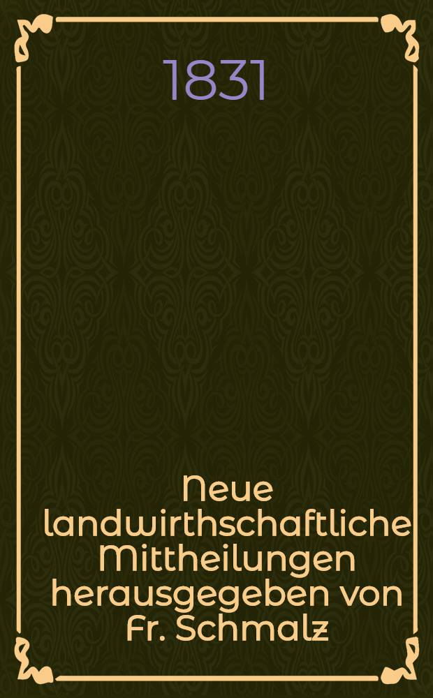 Neue landwirthschaftliche Mittheilungen herausgegeben von Fr. Schmalz