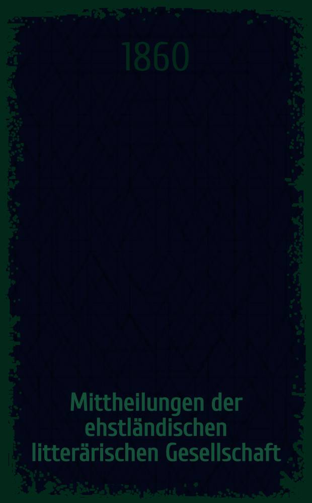 Mittheilungen der ehstländischen litterärischen Gesellschaft