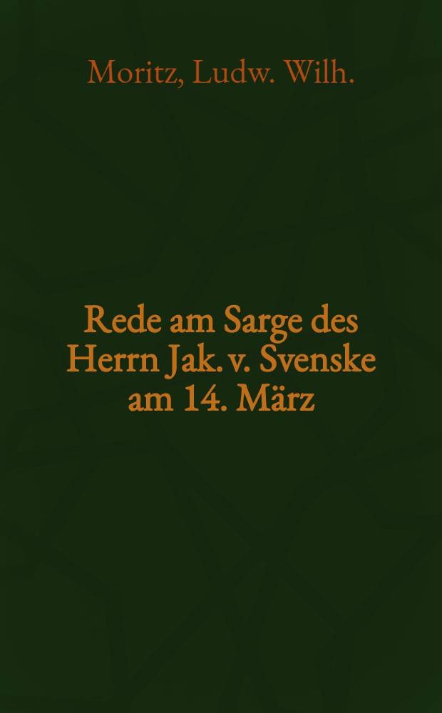 Rede am Sarge des Herrn Jak. v. Svenske am 14. M&auml;rz