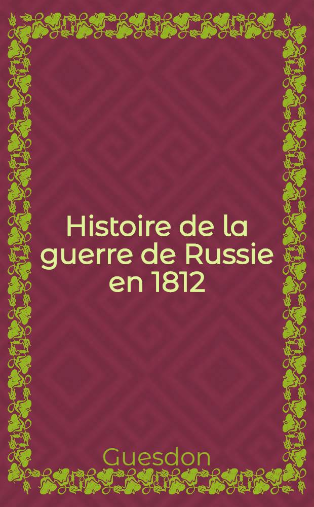 Histoire de la guerre de Russie en 1812