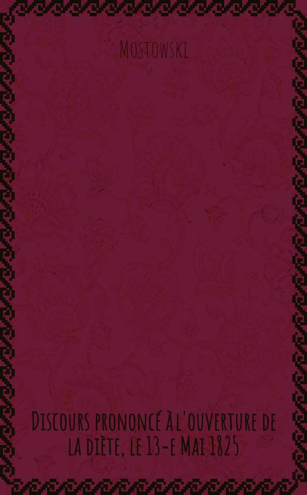 Discours prononcé à l'ouverture de la diète, le 13-e Mai 1825