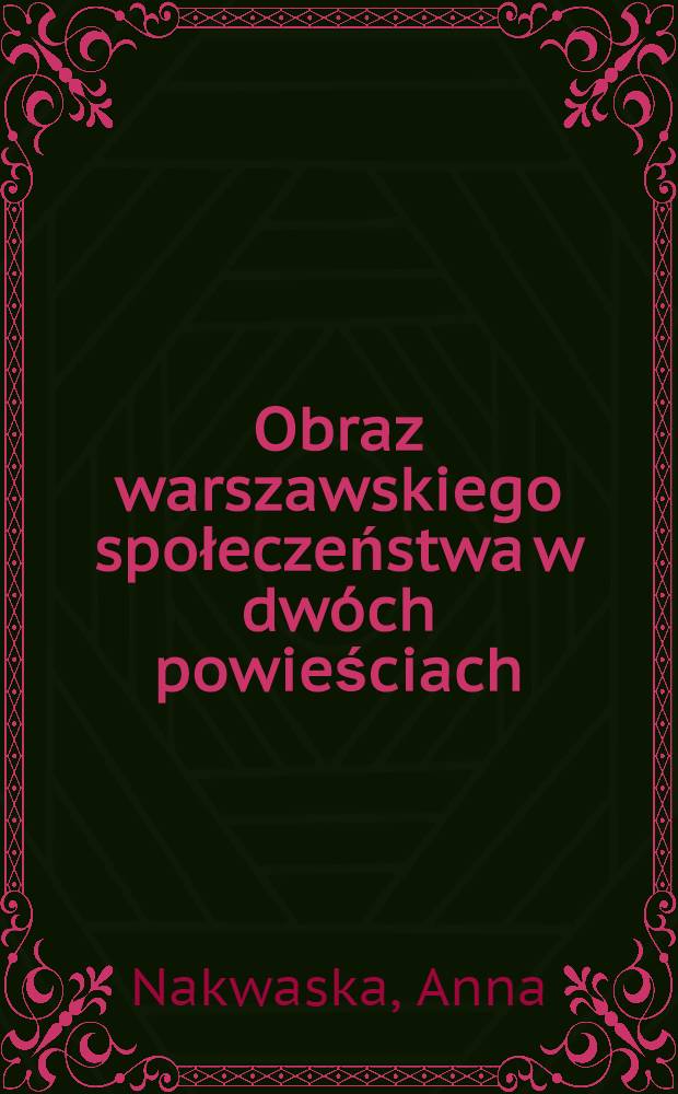 Obraz warszawskiego społeczeństwa w dw&oacute;ch powieściach