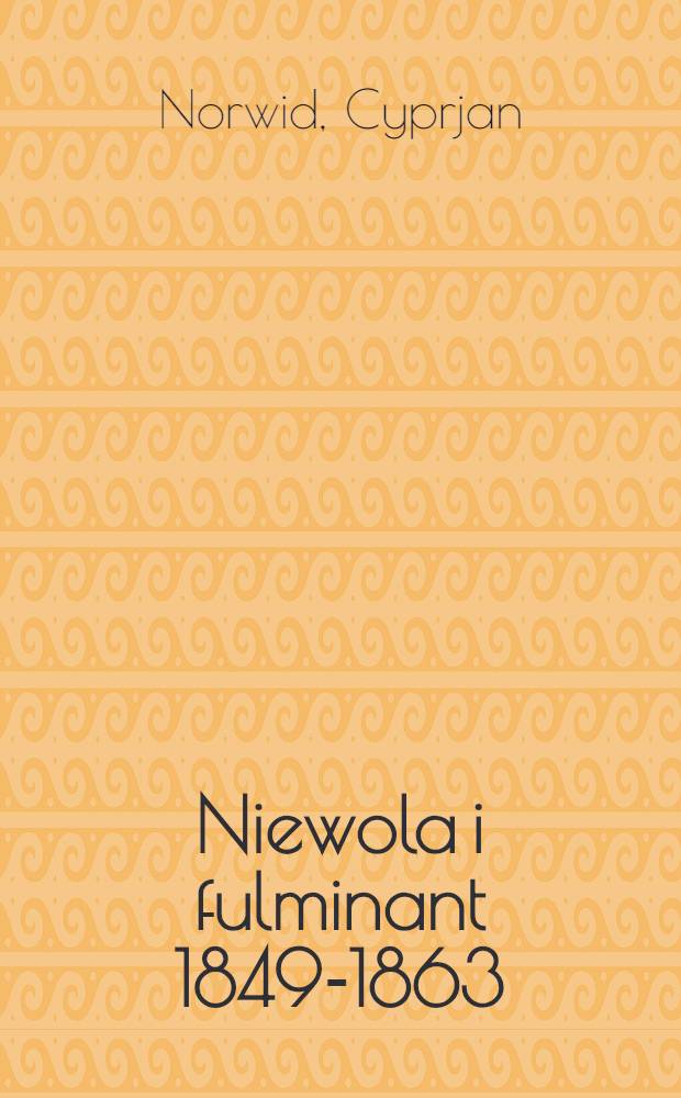 Niewola i fulminant 1849-1863 : Dwa rapsody