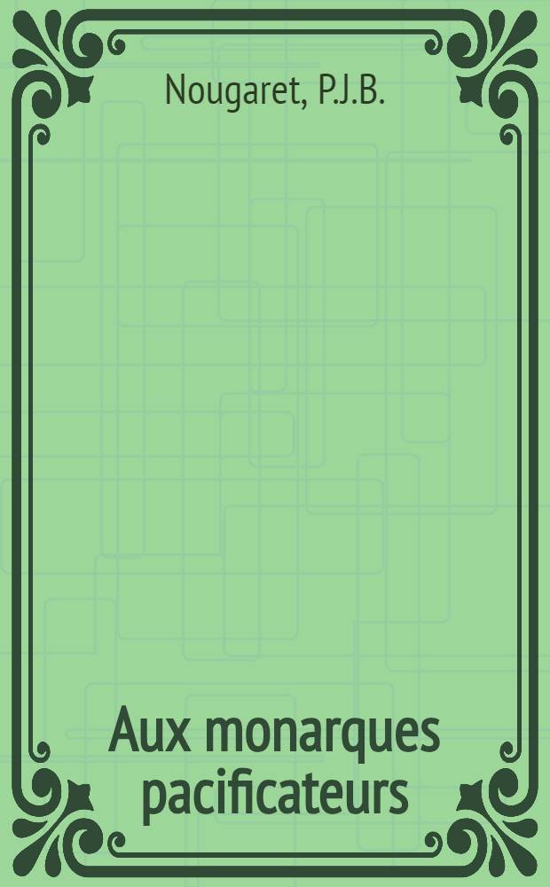 Aux monarques pacificateurs : Ode
