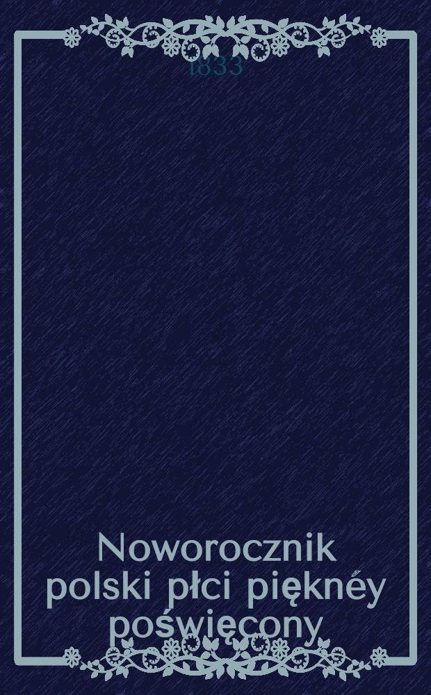 Noworocznik polski płci pięknéy poświęcony