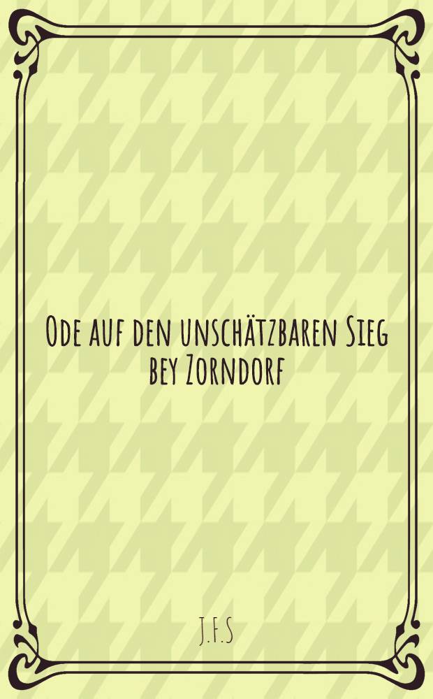 Ode auf den unschätzbaren Sieg bey Zorndorf