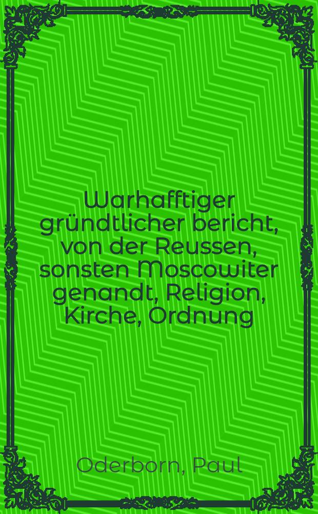 Warhafftiger gründtlicher bericht, von der Reussen, sonsten Moscowiter genandt, Religion, Kirche, Ordnung