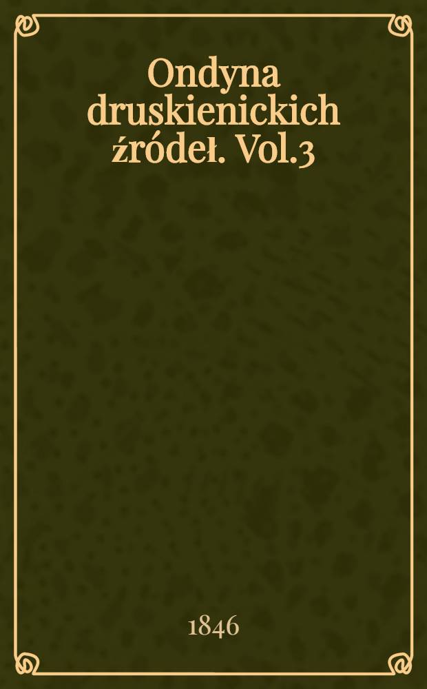 Ondyna druskienickich źródeł. Vol.3