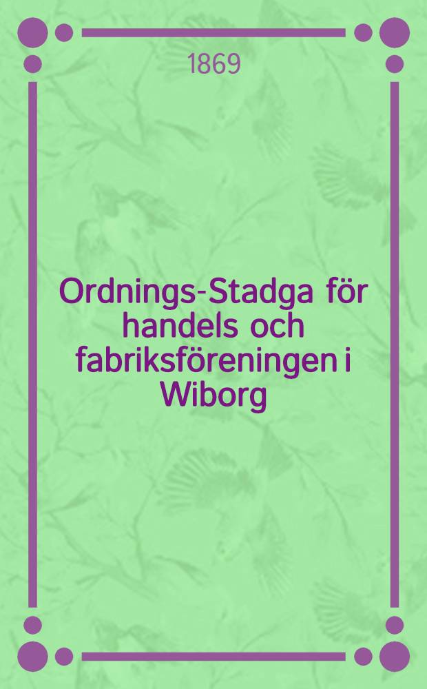 Ordnings-Stadga för handels och fabriksföreningen i Wiborg