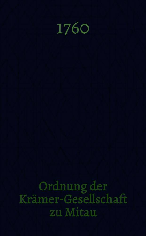 Ordnung der Krämer-Gesellschaft zu Mitau