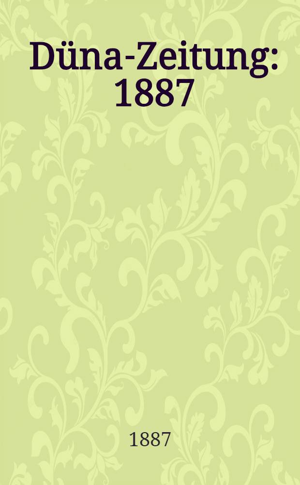 Düna-Zeitung : 1887