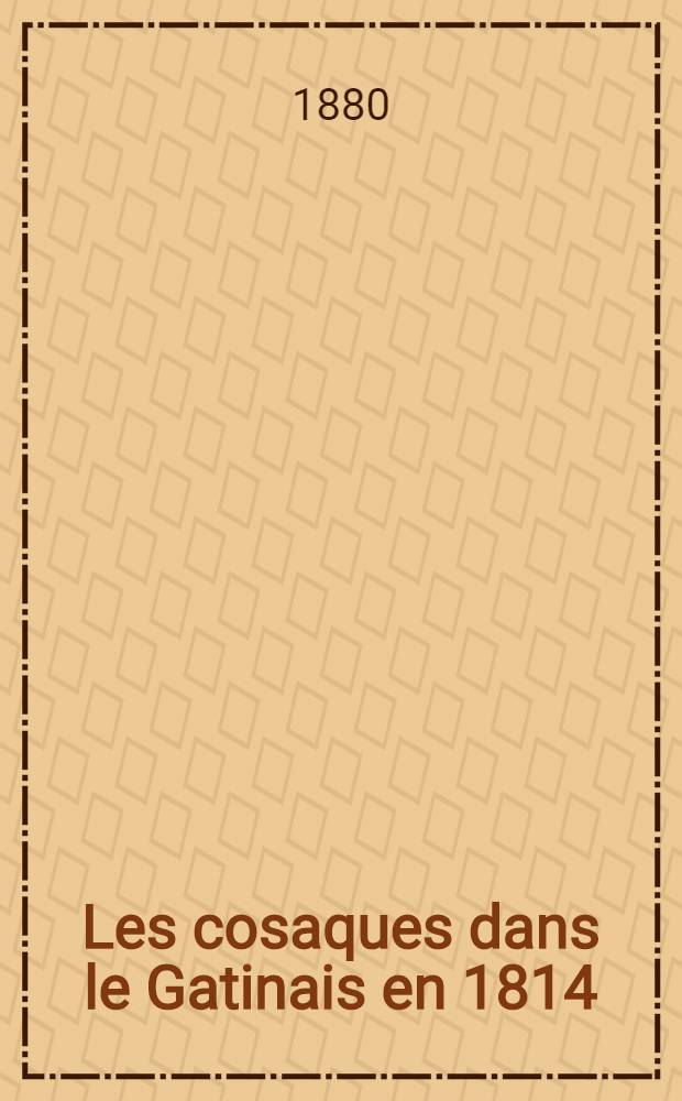 Les cosaques dans le Gatinais en 1814