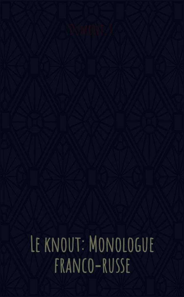Le knout : Monologue franco-russe