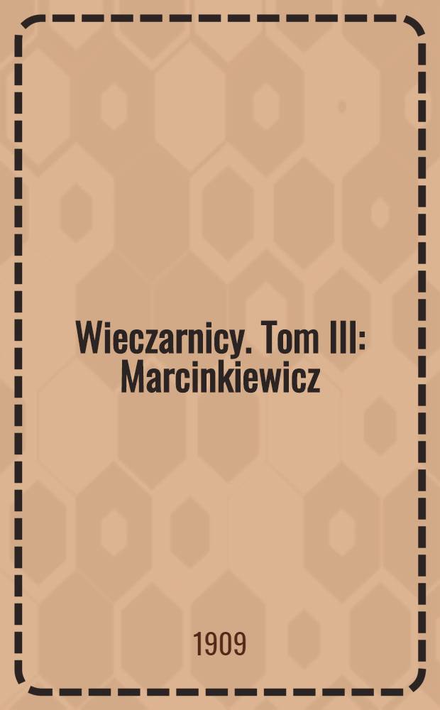 Wieczarnicy. Tom III : Marcinkiewicz
