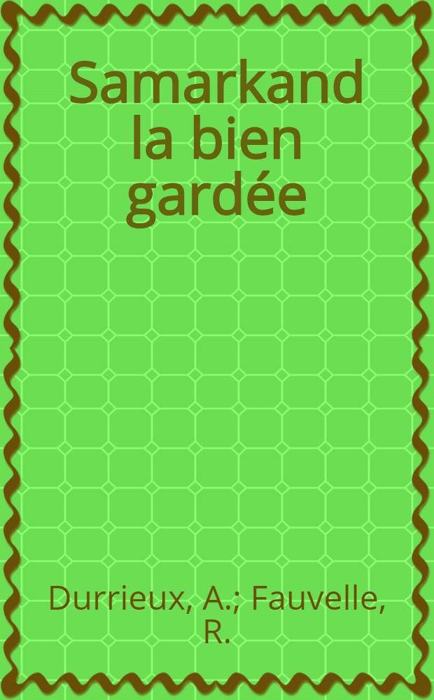 Samarkand la bien gard&eacute;e