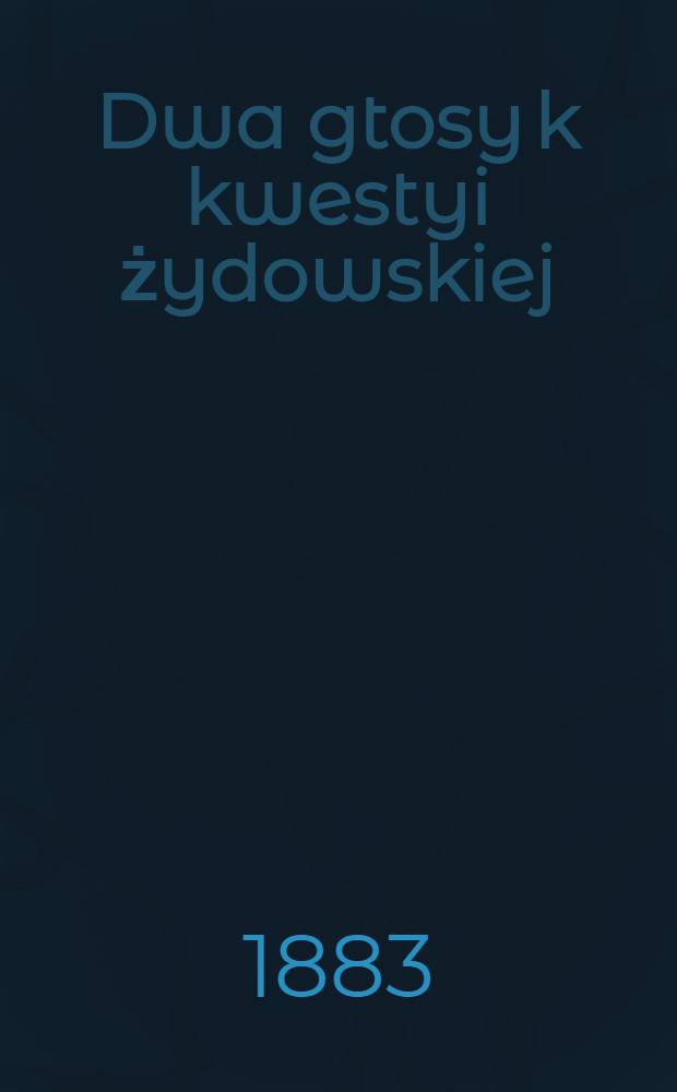 Dwa gtosy k kwestyi żydowskiej : Odbitka
