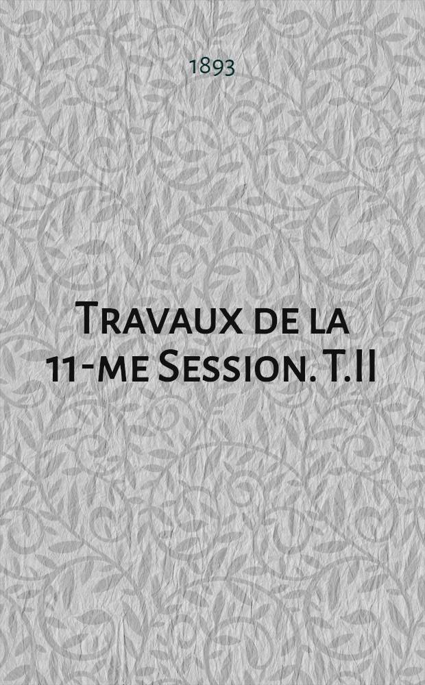 [Travaux de la 11-me Session]. T.II