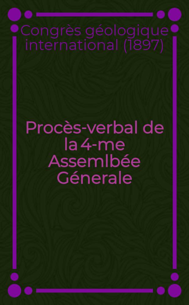 Procès-verbal de la 4-me Assemlbée Génerale : 23/VIII(4/IX) 1897