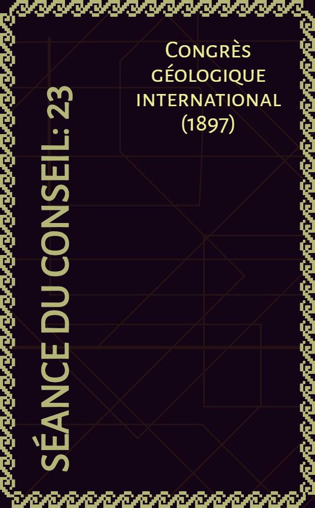 S&eacute;ance du conseil : 23/VIII(4/IX) 1897
