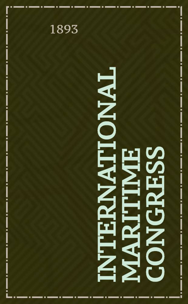 International maritime Congress : London Meting, July 1893