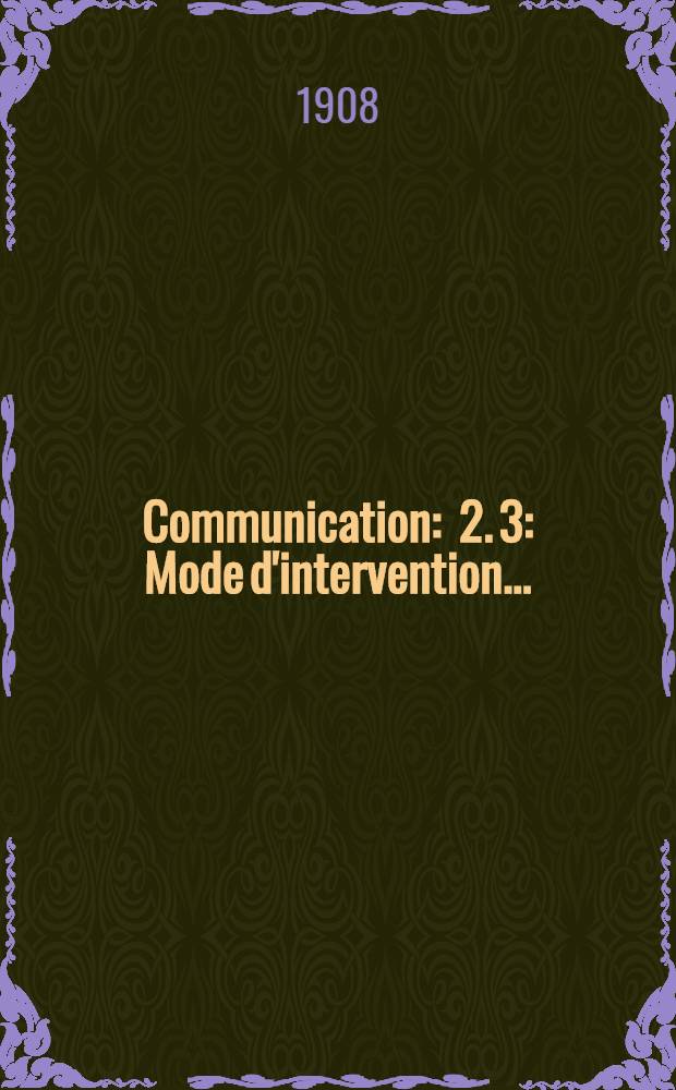 Communication : 2. 3 : Mode d'intervention...