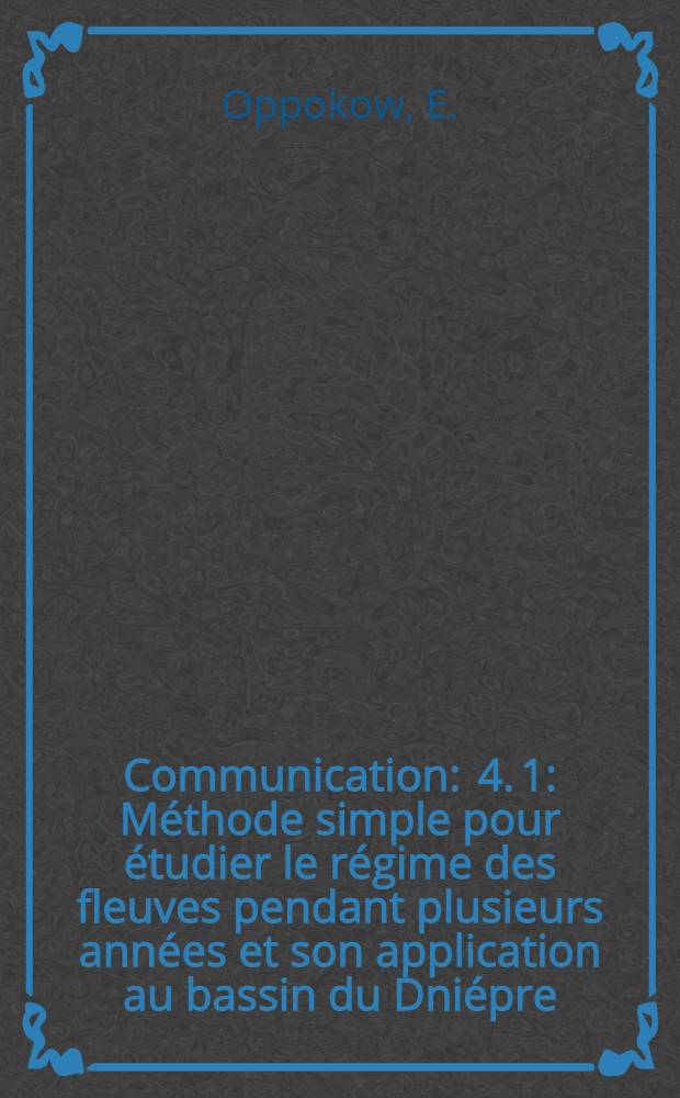 Communication : 4. 1 : Méthode simple pour étudier le régime des fleuves pendant plusieurs années et son application au bassin du Dniépre