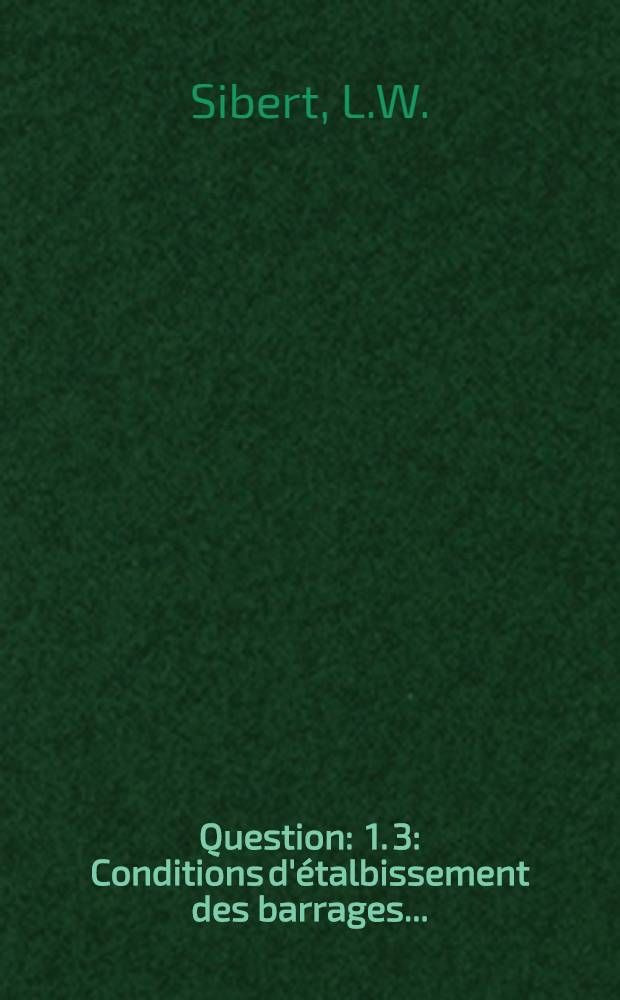Question : 1. 3 : Conditions d'&eacute;talbissement des barrages...