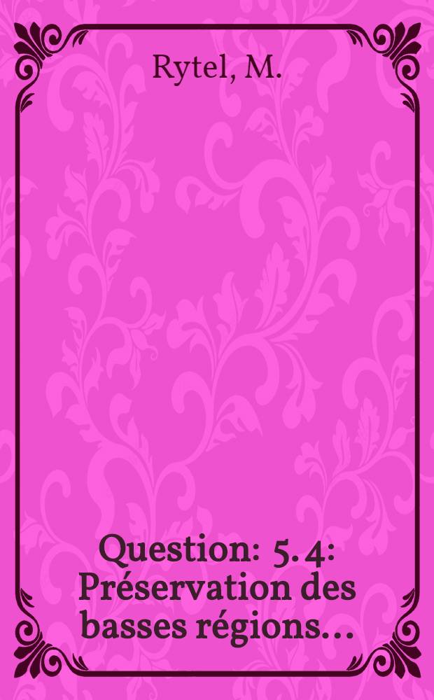 Question : 5. 4 : Préservation des basses régions...