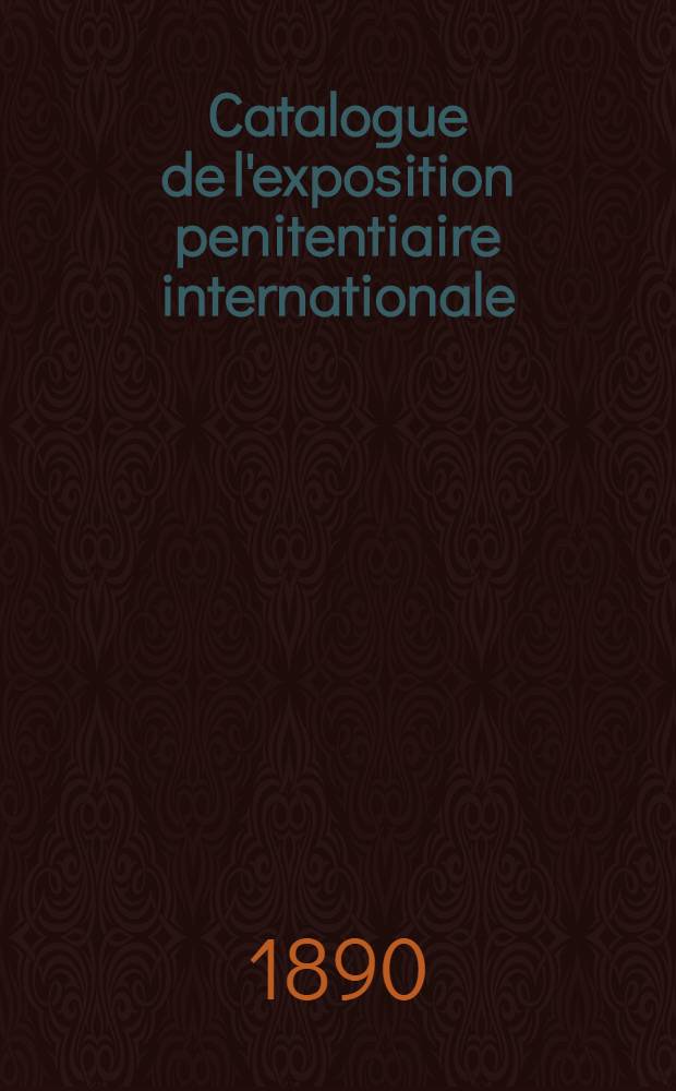 Catalogue de l'exposition penitentiaire internationale : Lit.A Section - Bade. Lit.C