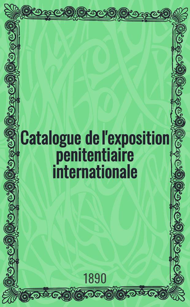 Catalogue de l'exposition penitentiaire internationale : Lit.A Section - Bade. Lit.F