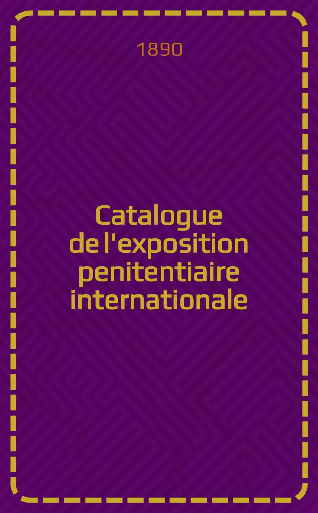Catalogue de l'exposition penitentiaire internationale : Lit.A Section - Bade. Lit.L