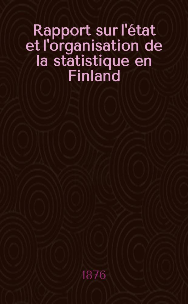 Rapport sur l'état et l'organisation de la statistique en Finland