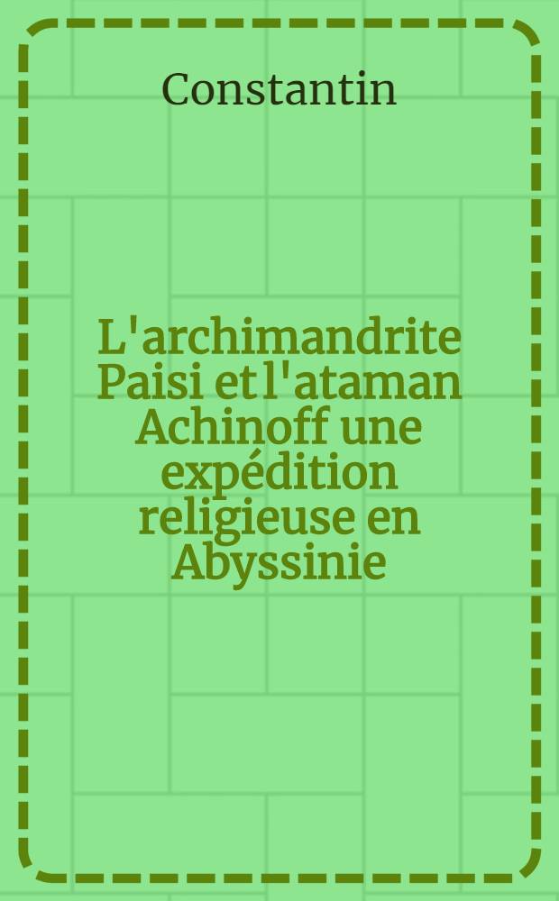 L'archimandrite Paisi et l'ataman Achinoff une expédition religieuse en Abyssinie