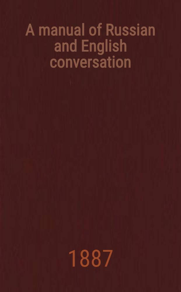 A manual of Russian and English conversation