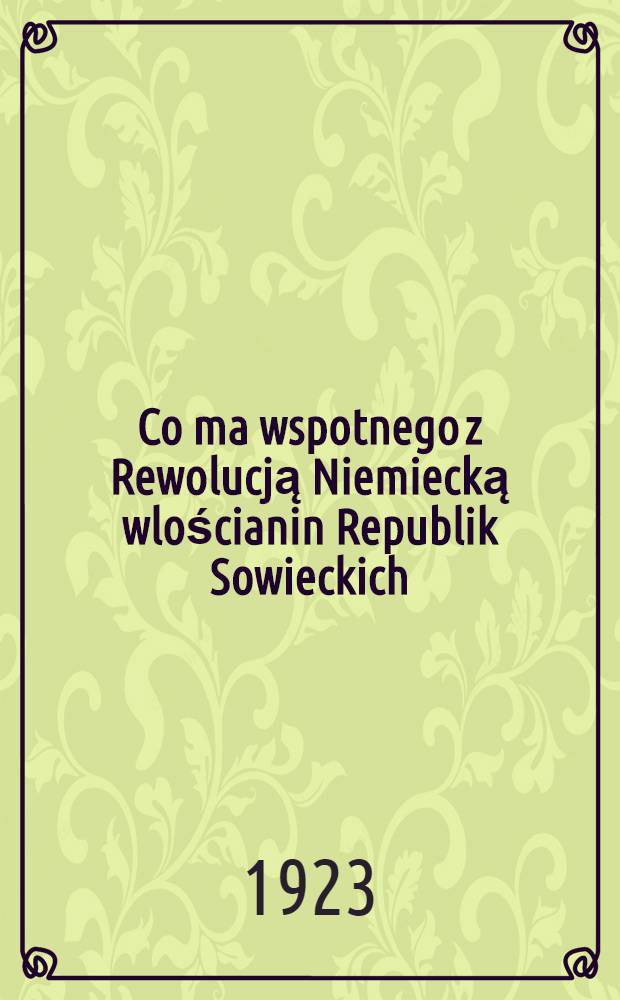 Co ma wspotnego z Rewolucją Niemiecką wlościanin Republik Sowieckich