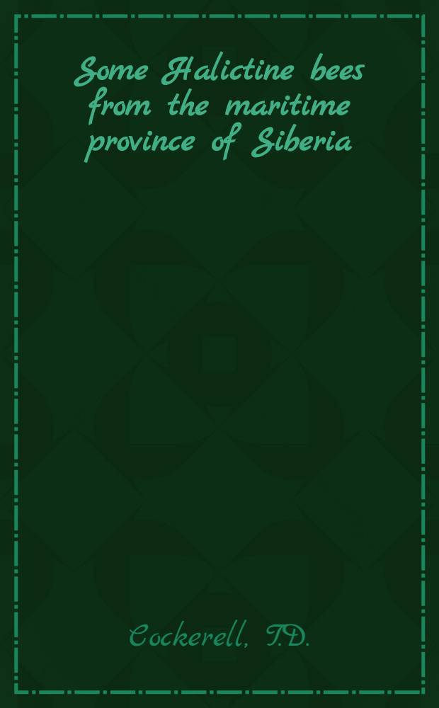 Some Halictine bees from the maritime province of Siberia : (On the insect fauna of the maritime province of Siberia)