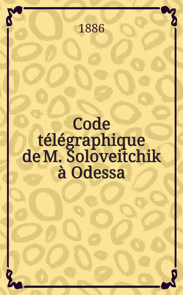 Code télégraphique de M. Soloveitchik à Odessa