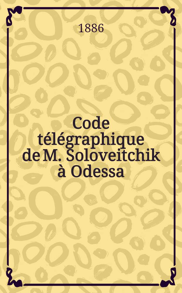 Code t&eacute;l&eacute;graphique de M. Soloveitchik &agrave; Odessa