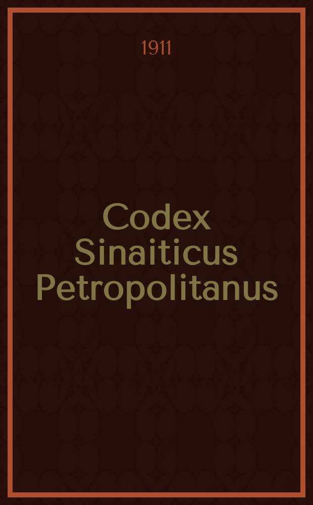 Codex Sinaiticus Petropolitanus : Preserved in the Imperial Library of St.Petersburg now reproduced in facsimile from photographs by H. & K. Lake