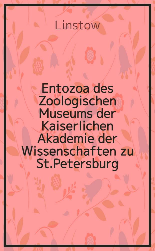 Entozoa des Zoologischen Museums der Kaiserlichen Akademie der Wissenschaften zu St.Petersburg