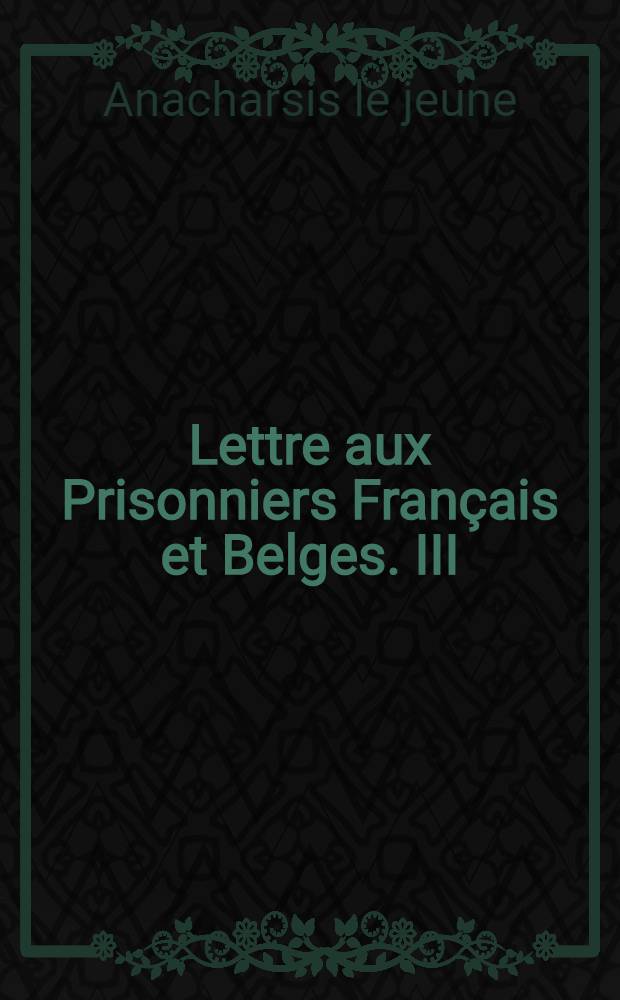 Lettre aux Prisonniers Français et Belges. III