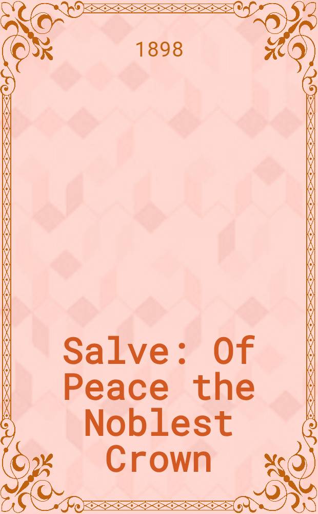 Salve : Of Peace the Noblest Crown : Mnogiia leta Monarchou Mira!