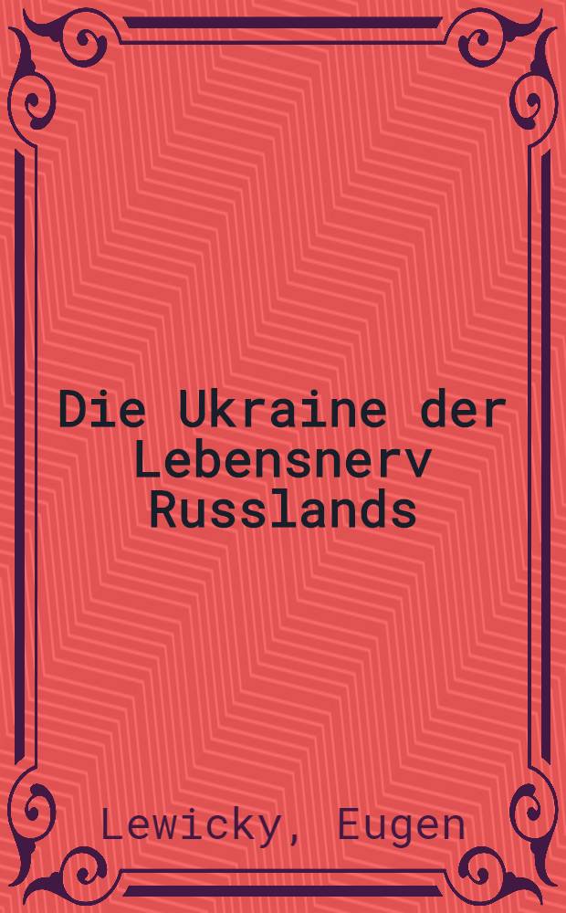 Die Ukraine der Lebensnerv Russlands