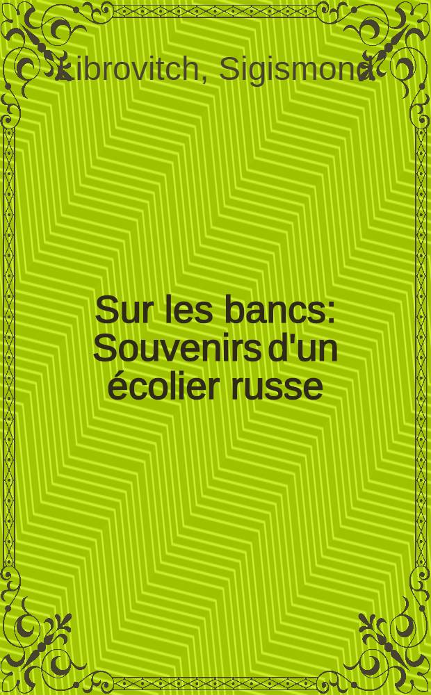Sur les bancs : Souvenirs d'un &eacute;colier russe