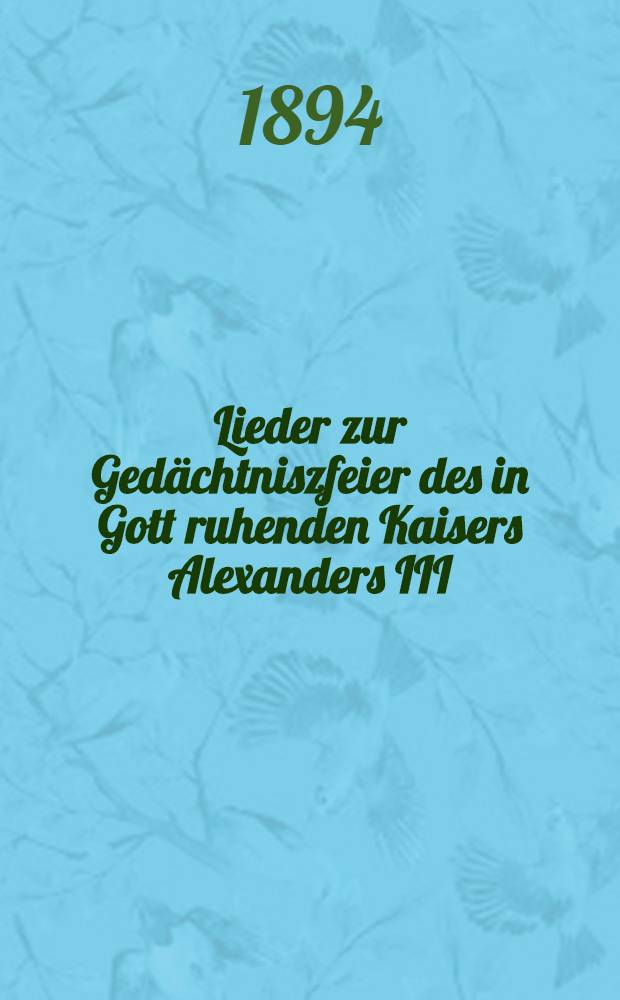 Lieder zur Gedächtniszfeier des in Gott ruhenden Kaisers Alexanders III